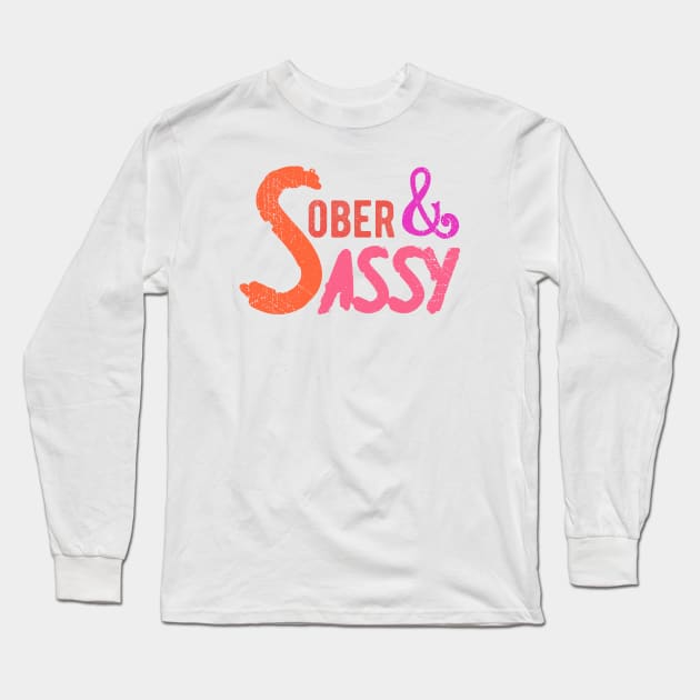 Sober & Sassy Long Sleeve T-Shirt by FrootcakeDesigns